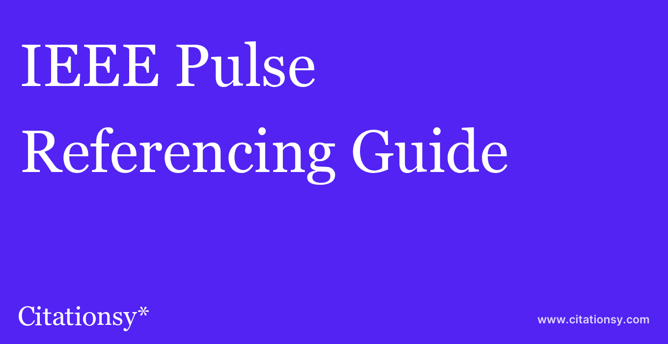 cite IEEE Pulse  — Referencing Guide